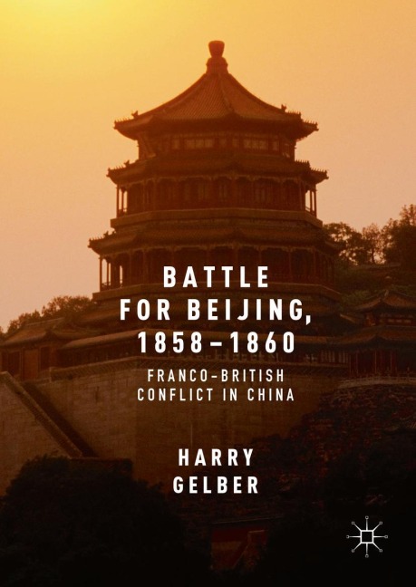 Battle for Beijing, 1858-1860: Franco-British Conflict in China