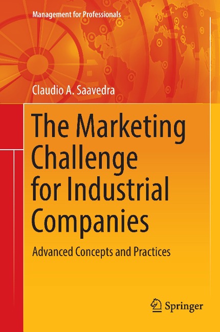 The Marketing Challenge for Industrial Companies: Advanced Concepts and Practices