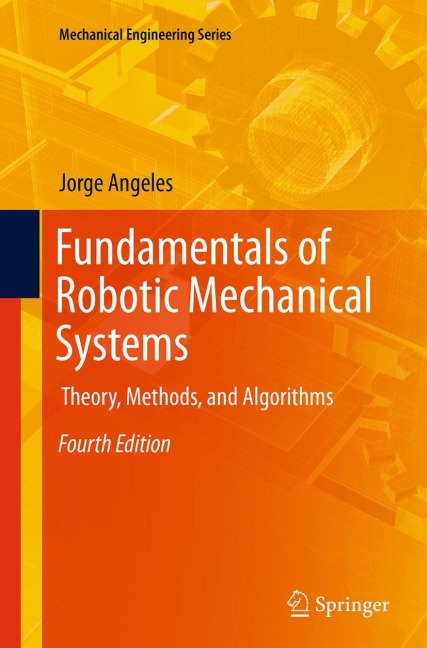 Fundamentals of Robotic Mechanical Systems: Theory, Methods, and Algorithms