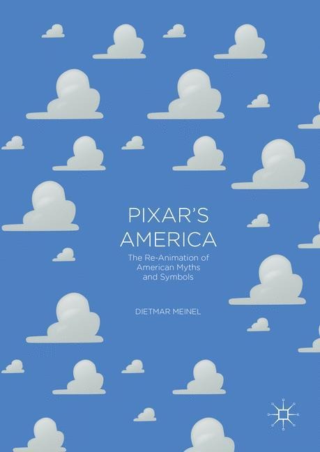 Pixars America: The Re-Animation of American Myths and Symbols