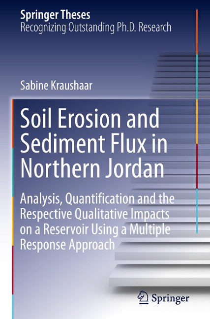 Soil Erosion and Sediment Flux in Northern Jordan: Analysis, Quantification and the Respective Qualitative Impacts on a Reservoir Using a Multiple Response Approach