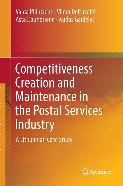 Competitiveness Creation and Maintenance in the Postal Services Industry: A Lithuanian Case Study
