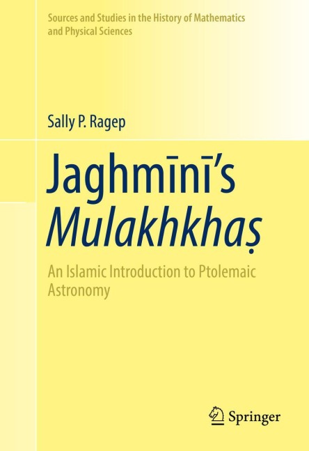 Jaghm¿n¿s Mulakhkha¿: An Islamic Introduction to Ptolemaic Astronomy