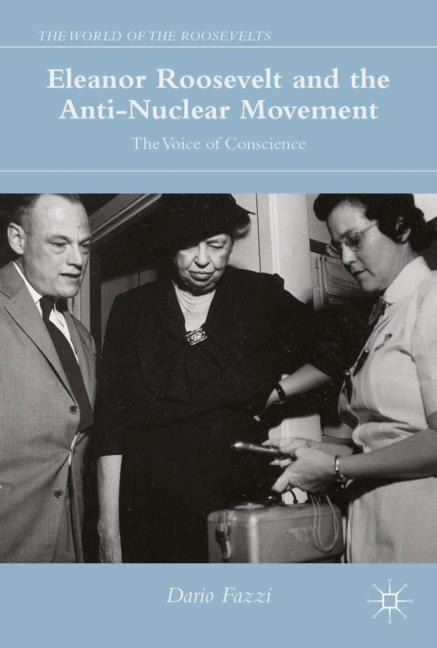 Eleanor Roosevelt and the Anti-Nuclear Movement: The Voice of Conscience