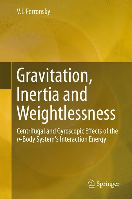 Gravitation, Inertia and Weightlessness: Centrifugal and Gyroscopic Effects of the n-Body Systems Interaction Energy