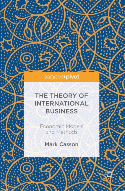 The Theory of International Business: Economic Models and Methods