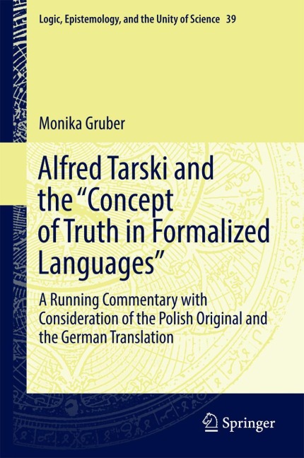 Alfred Tarski and the Concept of Truth in Formalized Languages: A Running Commentary with Consideration of the Polish Original and the German Translation