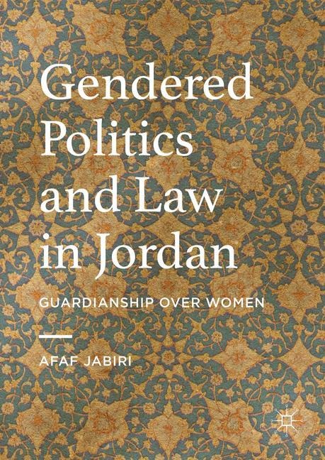 Gendered Politics and Law in Jordan: Guardianship over Women