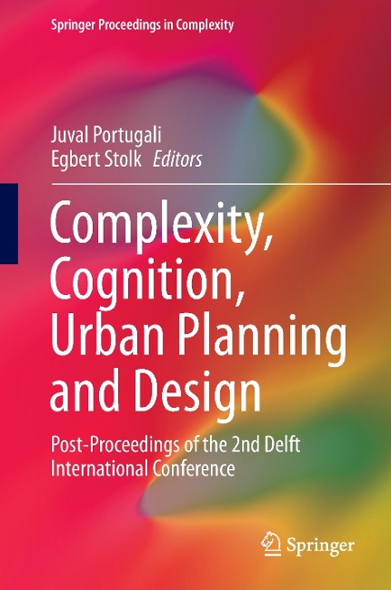 Complexity, Cognition, Urban Planning and Design: Post-Proceedings of the 2nd Delft International Conference