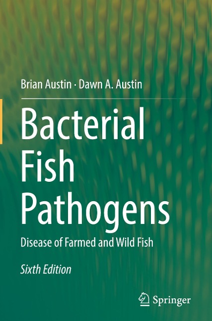 Bacterial Fish Pathogens: Disease of Farmed and Wild Fish Sixth Edition