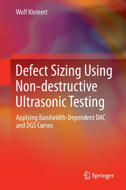 Defect Sizing Using Non-destructive Ultrasonic Testing: Applying Bandwidth-Dependent DAC and DGS Curves