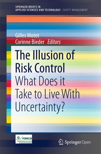 The Illusion of Risk Control What Does it Take to Live With Uncertainty?