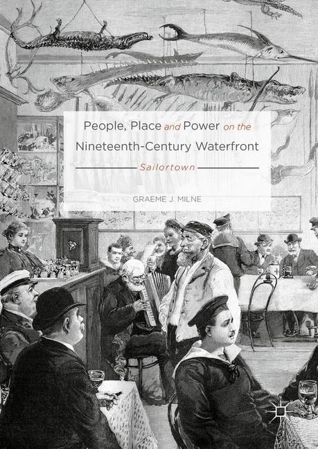 People, Place and Power on the Nineteenth-Century Waterfront: Sailortown