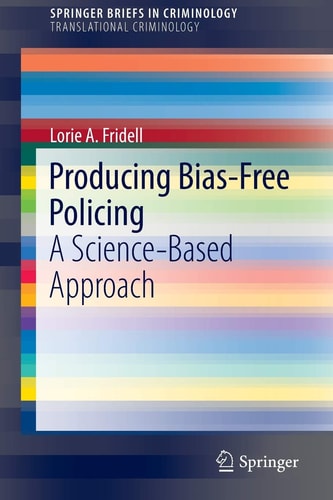 Producing Bias-Free Policing A Science-Based Approach