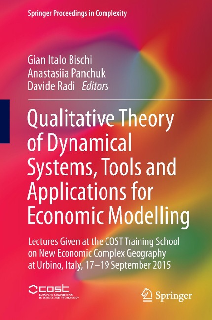 Qualitative Theory of Dynamical Systems, Tools and Applications for Economic Modelling: Lectures Given at the COST Training School on New Economic Complex Geography at Urbino, Italy, 17-19 September 2015