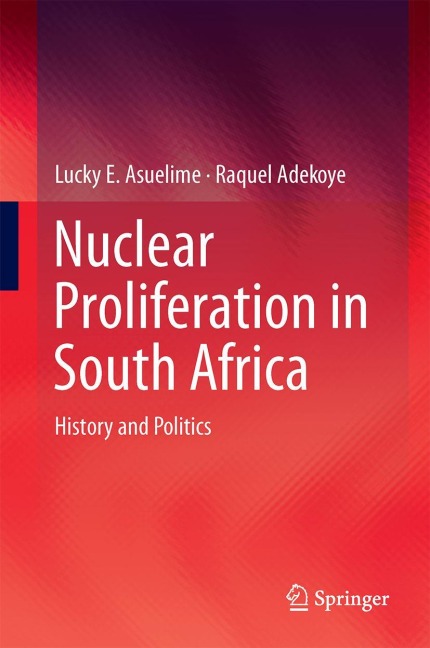 Nuclear Proliferation in South Africa: History and Politics