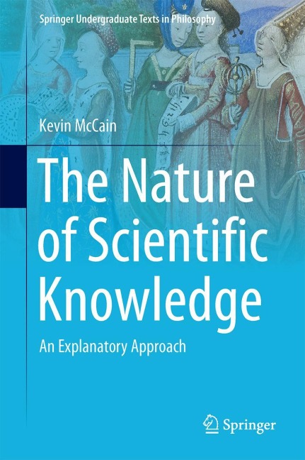 The Nature of Scientific Knowledge: An Explanatory Approach