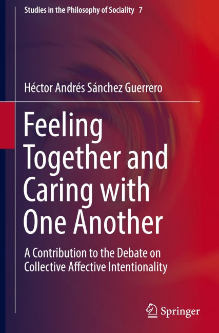 Feeling Together and Caring with One Another: A Contribution to the Debate on Collective Affective Intentionality