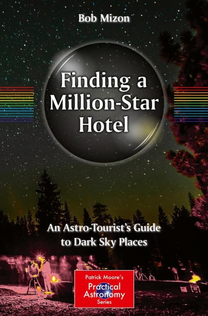 Finding a Million-Star Hotel: An Astro-Tourists Guide to Dark Sky Places