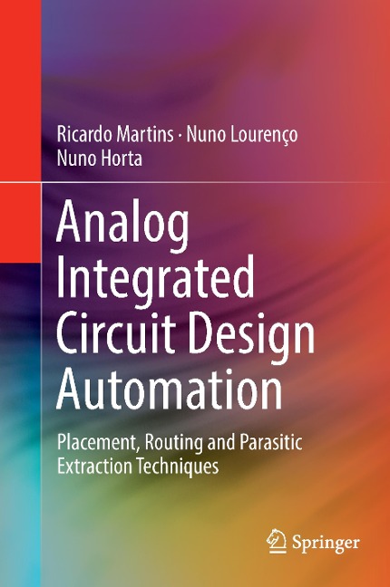 Analog Integrated Circuit Design Automation: Placement, Routing and Parasitic Extraction Techniques