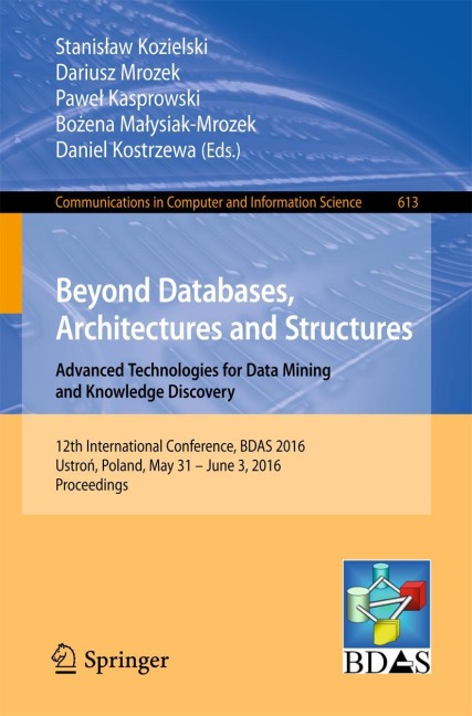 Beyond Databases, Architectures and Structures. Advanced Technologies for Data Mining and Knowledge Discovery: 12th International Conference, BDAS 2016, Ustro¿, Poland, May 31 - June 3, 2016, Proceedings