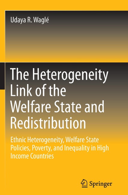 The Heterogeneity Link of the Welfare State and Redistribution: Ethnic Heterogeneity, Welfare State Policies, Poverty, and Inequality in High Income Countries