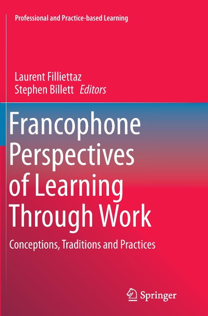 Francophone Perspectives of Learning Through Work: Conceptions, Traditions and Practices