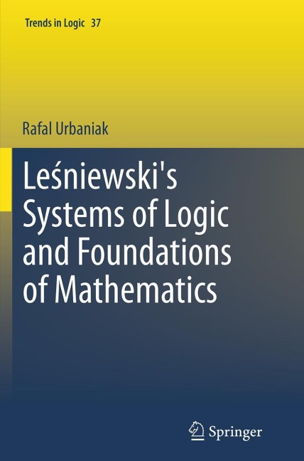 Le¿niewskis Systems of Logic and Foundations of Mathematics