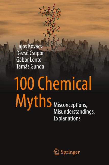 100 Chemical Myths: Misconceptions, Misunderstandings, Explanations