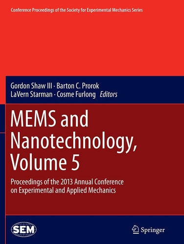MEMS and Nanotechnology, Volume 5 Proceedings of the 2013 Annual Conference on Experimental and Applied Mechanics