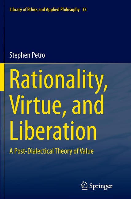 Rationality, Virtue, and Liberation: A Post-Dialectical Theory of Value