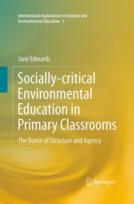 Socially-critical Environmental Education in Primary Classrooms: The Dance of Structure and Agency