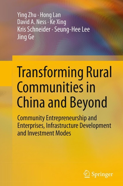 Transforming Rural Communities in China and Beyond: Community Entrepreneurship and Enterprises, Infrastructure Development and Investment Modes