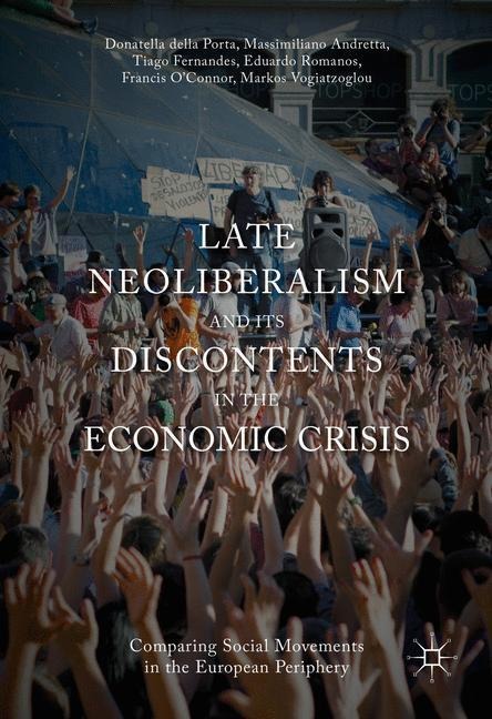 Late Neoliberalism and its Discontents in the Economic Crisis: Comparing Social Movements in the European Periphery