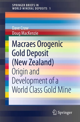 Macraes Orogenic Gold Deposit (New Zealand) Origin and Development of a World Class Gold Mine