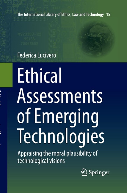 Ethical Assessments of Emerging Technologies: Appraising the moral plausibility of technological visions