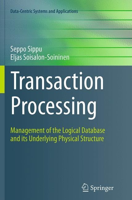 Transaction Processing: Management of the Logical Database and its Underlying Physical Structure