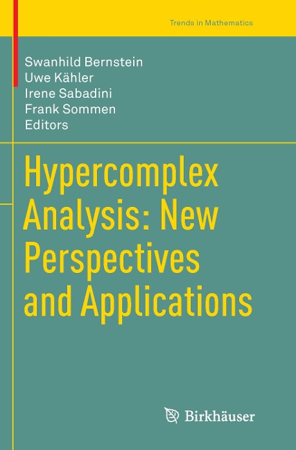 Hypercomplex Analysis: New Perspectives and Applications