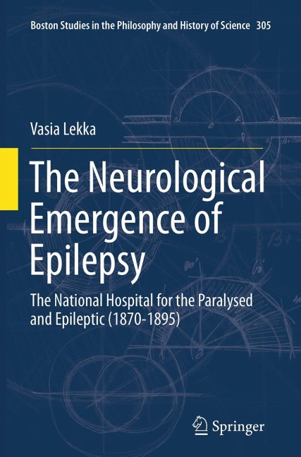 The Neurological Emergence of Epilepsy: The National Hospital for the Paralysed and Epileptic (1870-1895)