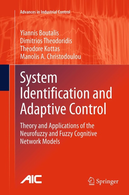 System Identification and Adaptive Control: Theory and Applications of the Neurofuzzy and Fuzzy Cognitive Network Models