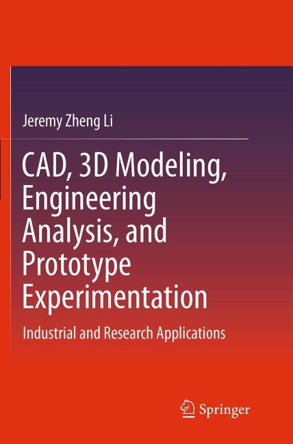 CAD, 3D Modeling, Engineering Analysis, and Prototype Experimentation: Industrial and Research Applications