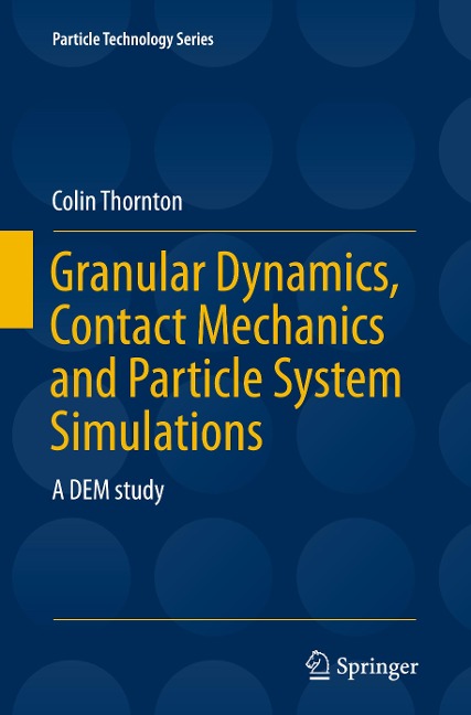 Granular Dynamics, Contact Mechanics and Particle System Simulations: A DEM study