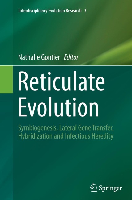 Reticulate Evolution: Symbiogenesis, Lateral Gene Transfer, Hybridization and Infectious Heredity