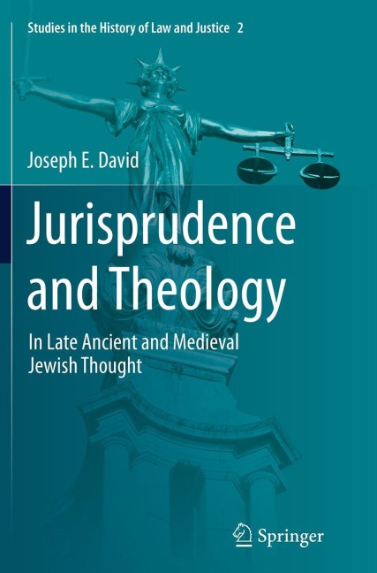 Jurisprudence and Theology: In Late Ancient and Medieval Jewish Thought