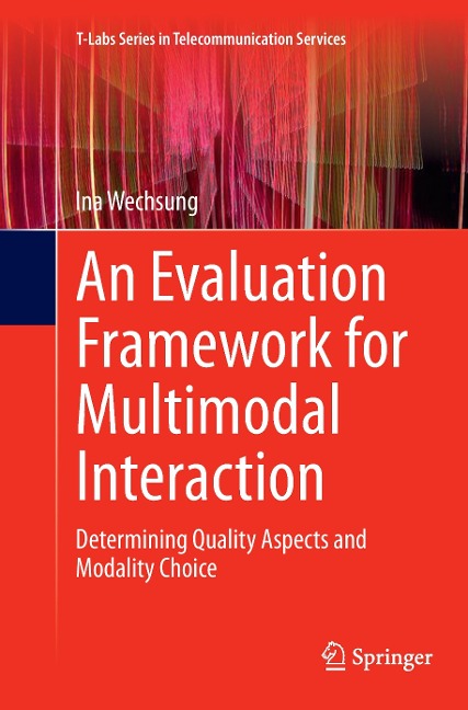 An Evaluation Framework for Multimodal Interaction: Determining Quality Aspects and Modality Choice