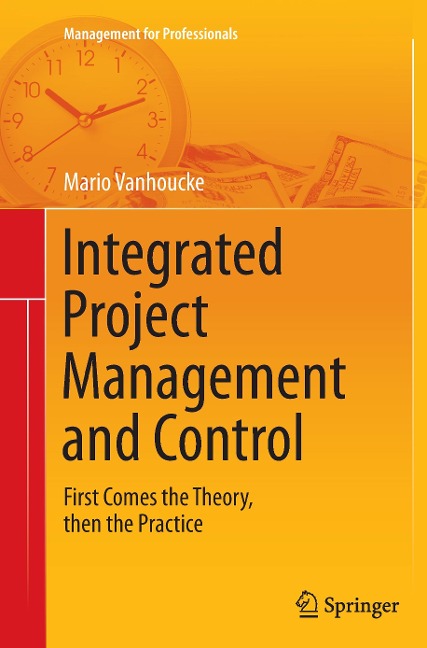 Integrated Project Management and Control: First Comes the Theory, then the Practice