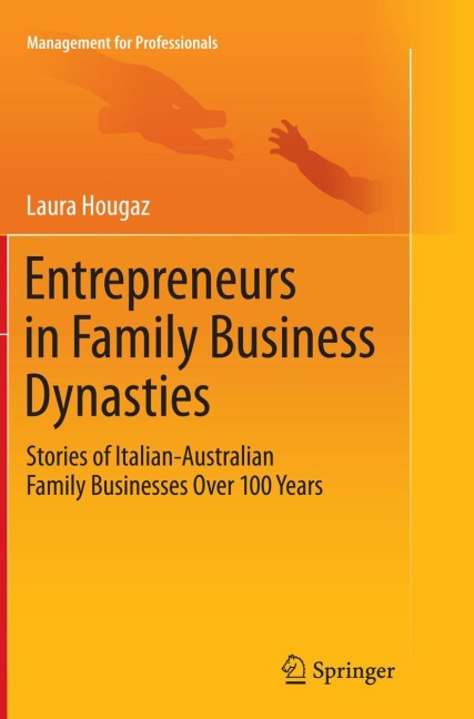 Entrepreneurs in Family Business Dynasties: Stories of Italian-Australian Family Businesses Over 100 Years