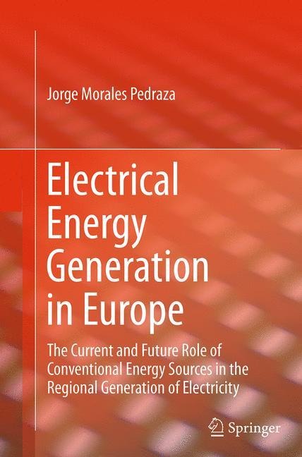 Electrical Energy Generation in Europe: The Current and Future Role of Conventional Energy Sources in the Regional Generation of Electricity