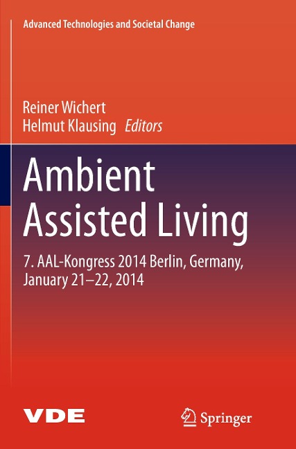 Ambient Assisted Living: 7. AAL-Kongress 2014 Berlin, Germany, January 21-22, 2014