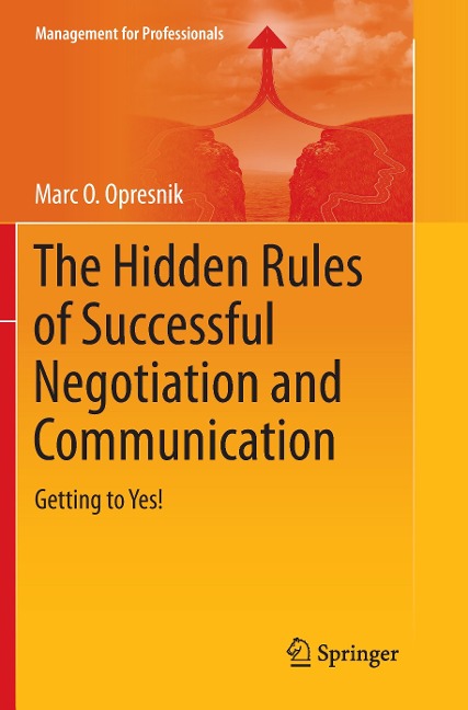 The Hidden Rules of Successful Negotiation and Communication: Getting to Yes!